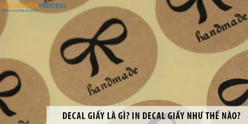 Decal giấy là gì? In decal giấy như thế nào?
