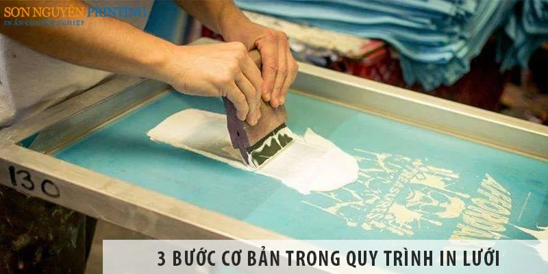 Tìm hiểu 3 bước cơ bản trong quy trình in lưới (in lụa)